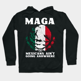 Mexicans-Ain't-Going-Anywhere Hoodie